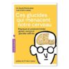 Ces glucides qui menacent notre cerveau