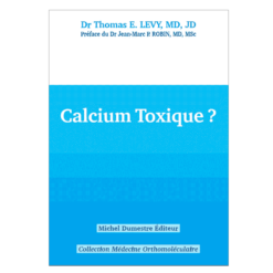 Livre : Calcium Toxique ? - Ouvrage de T.E. Lévy MD, JD